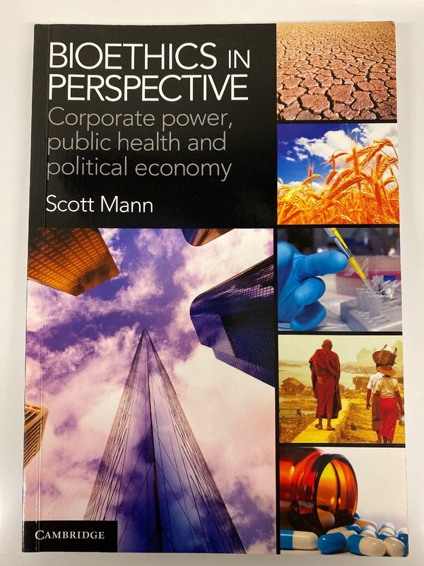 Bioethics in Perspective: Corporate Power, Public Health and Political…